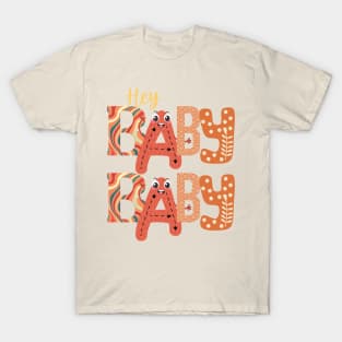 HEY BABY BABY T-Shirt